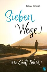 Sieben Wege, wie Gott f&uuml;hrt