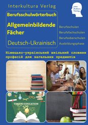 Interkultura Berufsschulw&ouml;rterbuch f&uuml;r allgemeinbildende F&auml;cher Deutsch-Ukrainisch