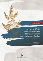 Arzneistoffe in tiermedizinischen Standardwerken der r&ouml;mischen Antike.