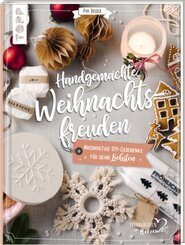 Handgemachte Weihnachtsfreuden. Nachhaltige DIY-Geschenke f&uuml;r deine Liebsten.
