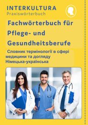 Interkultura Fachw&ouml;rterbuch f&uuml;r Pflege- und Gesundheitsberufe Deutsch-Ukrainisch