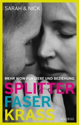splitterfaserkrass. Mehr Wow f&uuml;r Liebe und Beziehung. Der Beziehungsratgeber zum Podcast "beziehungsweise unverbl&uuml;mt": Verschiedene Beziehungsmodelle und der Mut zur Beziehung nach dem Fremdgehen.