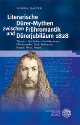 Literarische D&uuml;rer-Mythen zwischen Fr&uuml;hromantik und D&uuml;rerjubil&auml;um 1828
