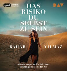 Das Risiko, du selbst zu sein. Wie du wagst, wof&uuml;r dein Herz sich l&auml;ngst entschieden hat,1 Audio-CD, 1 MP3