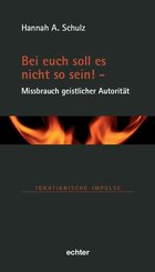 Bei euch soll es nicht so sein! - Missbrauch geistlicher Autorit&auml;t
