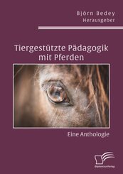 Tiergest&uuml;tzte P&auml;dagogik mit Pferden. Eine Anthologie