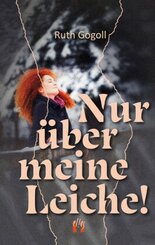 Nur &uuml;ber meine Leiche!
