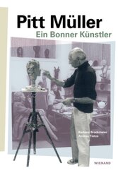 Pitt M&uuml;ller.Ein Bonner K&uuml;nstler