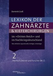 Lexikon der Zahn&auml;rzte und Kieferchirurgen im "Dritten Reich" und im Nachkriegsdeutschland