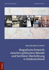 Biografische Entw&uuml;rfe zwischen politischem Wandel und famili&auml;rer &Uuml;berlieferung in Ostdeutschland