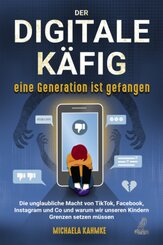 Der digitale K&auml;fig - Eine Generation ist gefangen