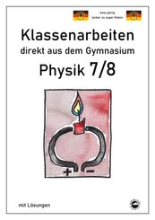 Physik 7/8, Klassenarbeiten direkt aus dem Gymnasium mit L&ouml;sungen