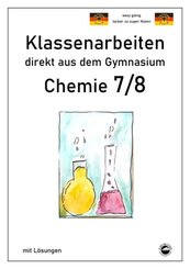 Chemie 7/8, Klassenarbeiten direkt aus dem Gymnasien mit L&ouml;sungen