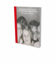 Vogelschau und Froschperspektive - Fotografie f&uuml;r Kinder
