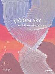 &Ccedil;igdem Aky. Im Schatten der B&auml;ume