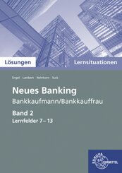 L&ouml;sungen zu 72753 Lernsituationen Neues Banking Band 2 Lernfelder 7-13