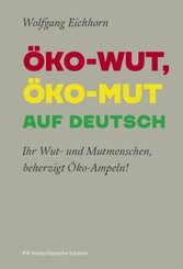 &Ouml;KO-WUT, &Ouml;KO-MUT AUF DEUTSCH