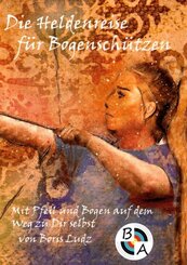 Die Heldenreise f&uuml;r Bogensch&uuml;tzen