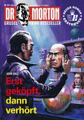 Dr. Morton 94: Erst gek&ouml;pft, dann verh&ouml;rt