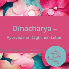 Dinacharya - Ayurveda im t&auml;glichen Leben
