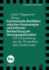 Psychosoziale Realit&auml;ten zwischen Praxisanalyse und kritischer Beobachtung der Versorgungssituation