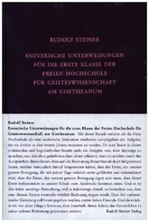 Esoterische Unterweisungen f&uuml;r die erste Klasse der Freien Hochschule f&uuml;r Geisteswissenschaft am Goetheanum 1924