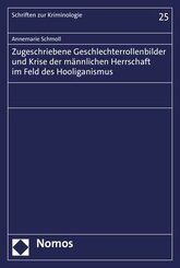 Zugeschriebene Geschlechterrollenbilder und Krise der m&auml;nnlichen Herrschaft im Feld des Hooliganismus