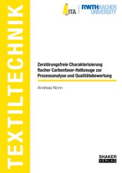 Zerst&ouml;rungsfreie Charakterisierung flacher Carbonfaser-Halbzeuge zur Prozessanalyse und Qualit&auml;tsbewertung