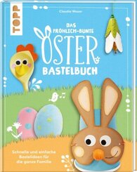 Das fr&ouml;hlich-bunte Osterbastelbuch