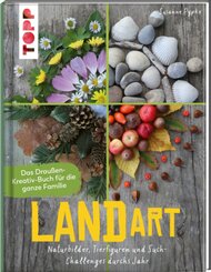 Land Art. Das Drau&szlig;en-Kreativ-Buch f&uuml;r die ganze Familie