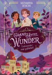 Grand Hotel Wunder (Band 1) - Liebeszauber sind gef&auml;hrlich