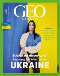GEO Perspektive 5/22 - Schaut auf dieses Land. Ursprung und Identit&auml;t der Ukraine