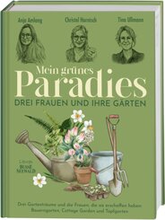 Mein gr&uuml;nes Paradies - Drei Frauen und ihre G&auml;rten