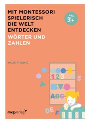 Mit Montessori spielerisch die Welt entdecken: W&ouml;rter und Zahlen