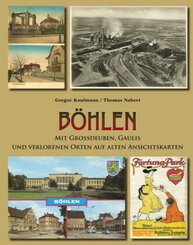 B&ouml;hlen mit Gro&szlig;deuben, Gaulis und verlorenen Orten auf alten Ansichtskarten