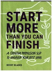 Start More Than You Can Finish