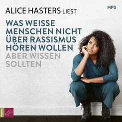 Was wei&szlig;e Menschen nicht &uuml;ber Rassismus h&ouml;ren wollen aber wissen sollten,1 Audio-CD, 1 MP3