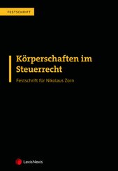 K&ouml;rperschaften im Steuerrecht - Festschrift f&uuml;r Nikolaus Zorn
