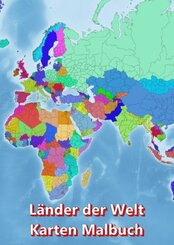 Malbuch L&auml;nder der Welt Karten Malbuch Kontinent Afrika, Asien, Europa, Ozeanien, Nord-und S&uuml;damerika