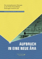 Aufbruch in eine neue &Auml;ra: Die minimalinvasive Chirurgie an der Kieler Frauenklinik