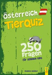 &Ouml;sterreich Tier-Quiz - 250 Fragen f&uuml;r schlaue Kids