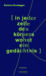 [ in jeder zelle des k&ouml;rpers wohnt ein ged&auml;chtnis ]