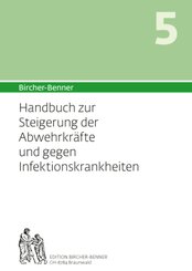 Bircher-Benner Handbuch 5 zur Steigerung der Abwehrkr&auml;fte und gegen die Infektanf&auml;lligkeit