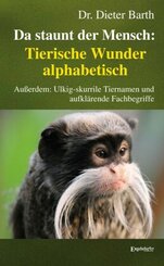 Da staunt der Mensch: Tierische Wunder alphabetisch