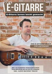 E-Gitarre lernen leicht gemacht - Das E-Gitarrenbuch f&uuml;r Anf&auml;nger