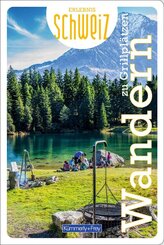 K&uuml;mmerly+Frey Erlebnis Schweiz Wandern zu Grillpl&auml;tzen - Wanderf&uuml;hrer