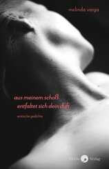 aus meinen schenkeln entfaltet sich dein duft