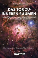 Das Tor zu inneren R&auml;umen. Heilige Pflanzen und psychedelische Substanzen als Quelle spiritueller Inspiration