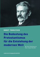 Die Bedeutung des Protestantismus f&uuml;r die Entstehung der modernen Welt