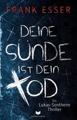 Deine S&uuml;nde ist dein Tod (Ein Lukas-Sontheim-Thriller)